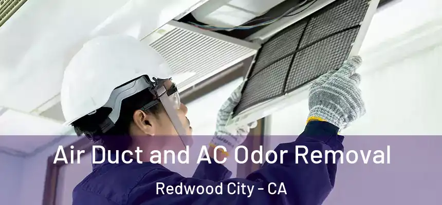 Air Duct and AC Odor Removal Redwood City - CA