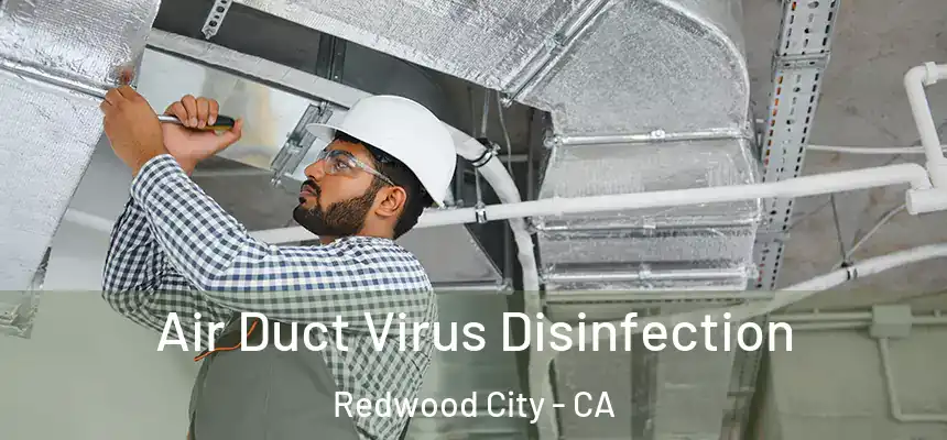 Air Duct Virus Disinfection Redwood City - CA