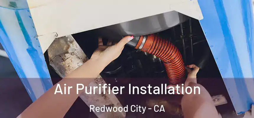 Air Purifier Installation Redwood City - CA